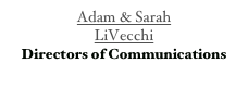 Adam & Sarah
LiVecchi
Directors of Communications 